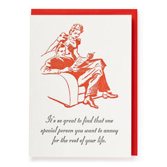 Annoy for Rest of Life | Greeting Card
