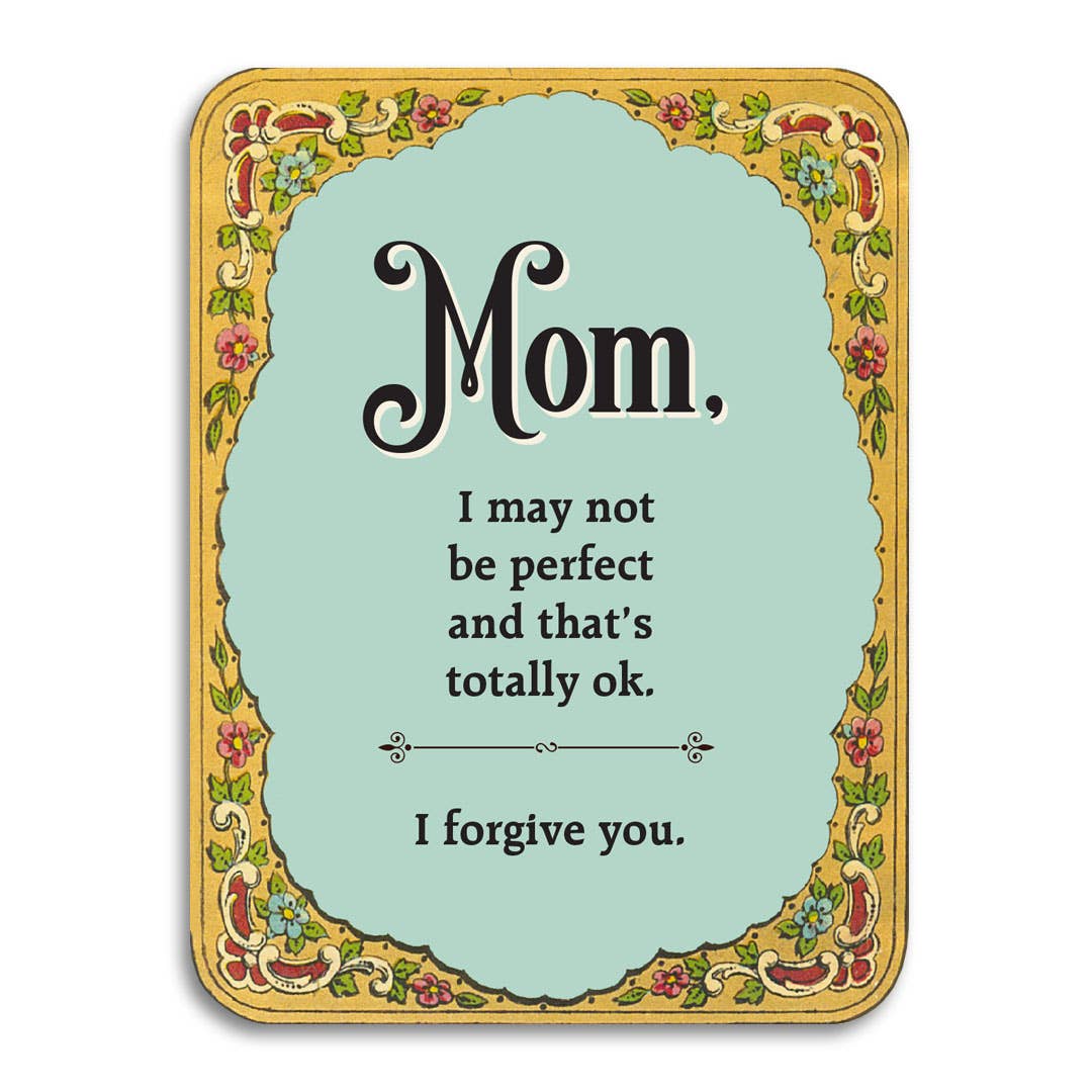 Funny Mother's Card - I May Not Be Perfect, I Forgive You
