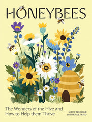 Honeybees: The Wonders of the Hive and How to Help Them Thrive