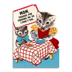Funny Mother's Card - Thanks for Feeding Me So I Don't Die